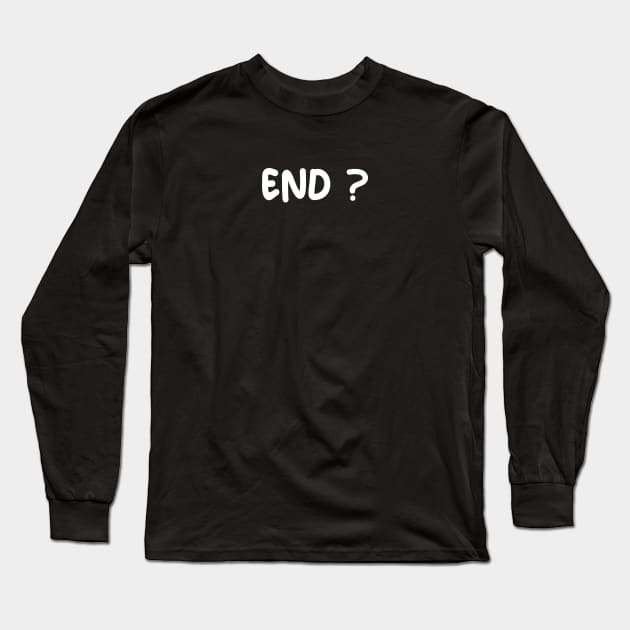 END? Long Sleeve T-Shirt by MESUSI STORE